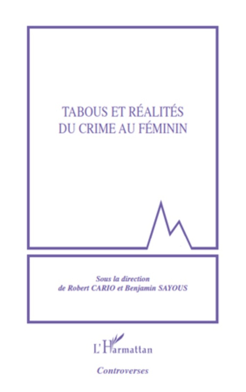 Couverture ebook de Tabous et réalités du crime au féminin, de Robert Cario, Benjamin Sayous