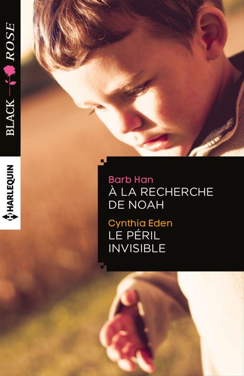 Couverture ebook de A la recherche de Noah - Le péril invisible, de Cynthia Eden, Barb Han
