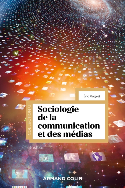 Couverture ebook de Sociologie de la communication et des médias - 4e éd., de Éric Maigret