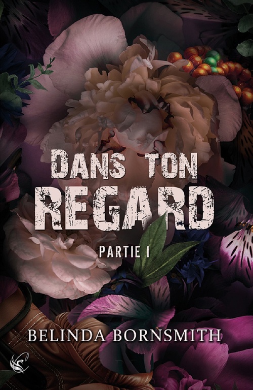 Couverture ebook de Dans ton regard - Partie I, de Belinda Bornsmith