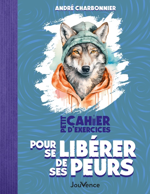 ebook cover of Petit Cahier d'exercices pour se libérer de ses peurs, by André Charbonnier