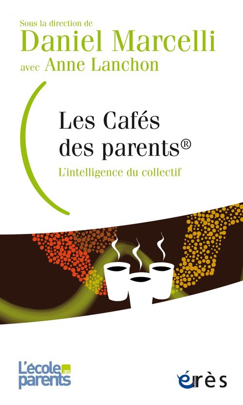 Couverture ebook de Les cafés des parents ®, de Collectif, Daniel Marcelli, Anne Lanchon