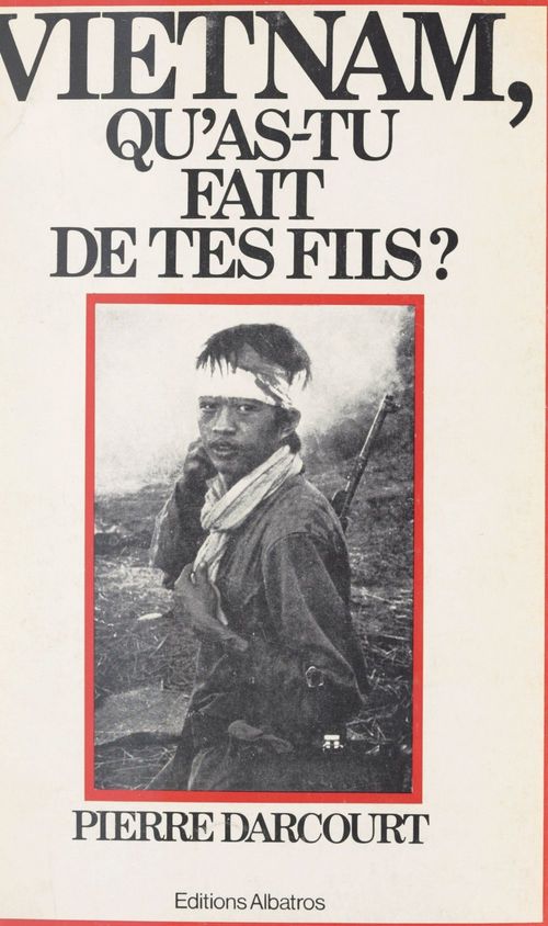 Couverture ebook de Vietnam, qu'as-tu fait de tes fils ?, de Pierre Darcourt