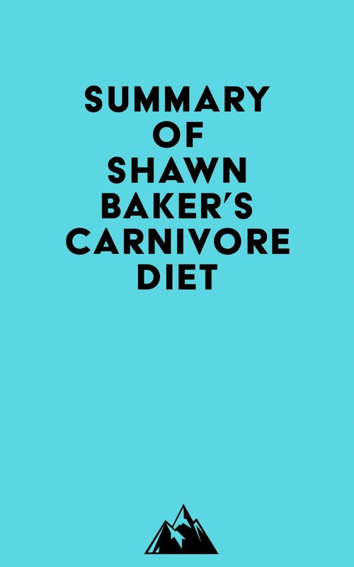 Couverture ebook de Summary of Shawn Baker's Carnivore Diet, de Everest Media