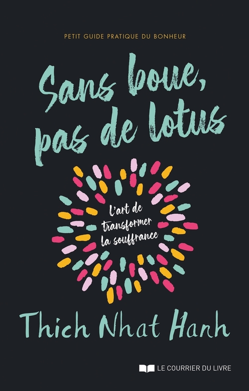 Couverture ebook de Sans boue, pas de lotus - Petit guide pratique du bonheur - L'art de transformer la souffrance, de Thich Nhat Hanh