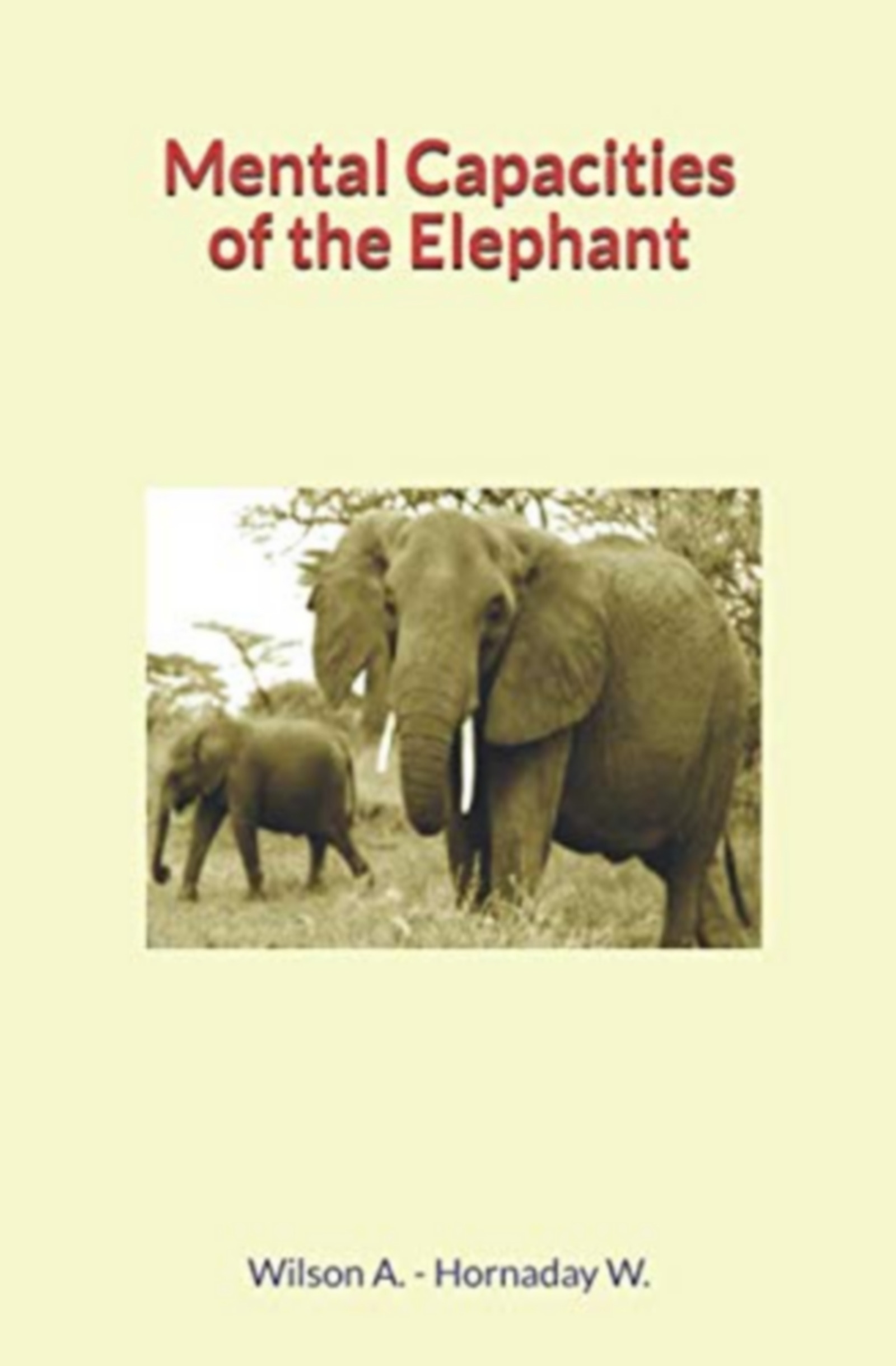 Couverture ebook de Mental Capacities of the Elephant, de Andrew Wilson, William Temple Hornaday