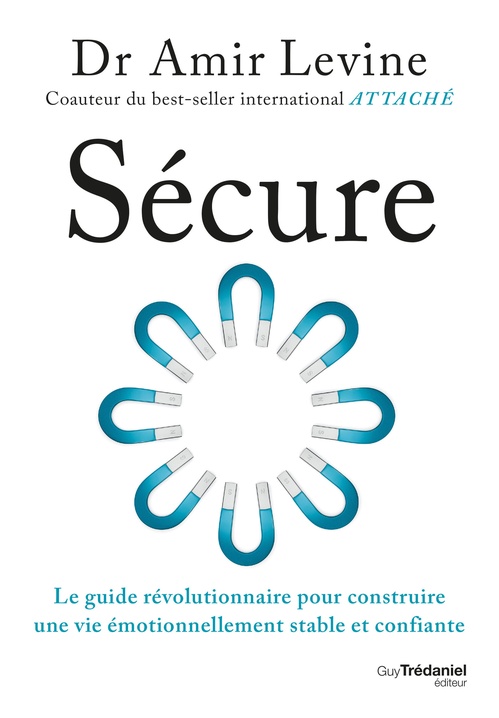 Couverture ebook de Sécure - Le guide révolutionnaire pour construire une vie émotionnellement stable et confiante, de Amir Levine