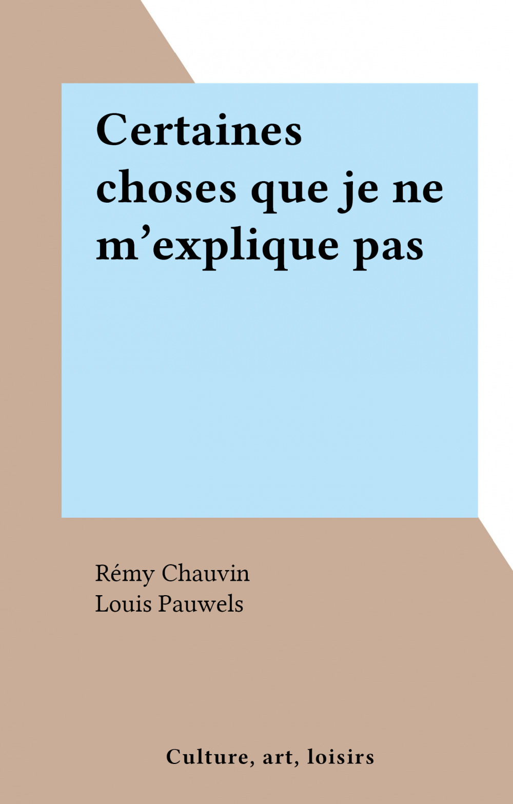 ebook cover of Certaines choses que je ne m'explique pas, by Remy Chauvin