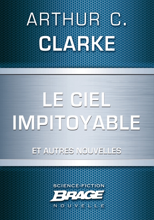 ebook cover of Le Ciel impitoyable (suivi de) L'Honorable Herbert George Morley Roberts Wells (suivi de) Croisade, by Arthur C. Clarke