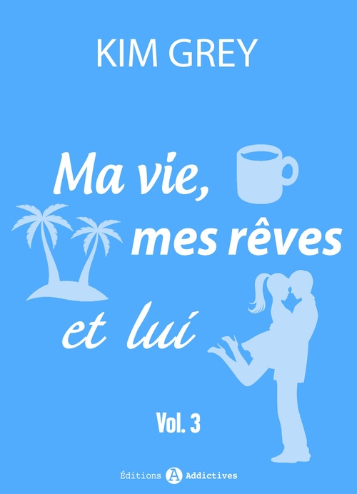 Couverture ebook de Ma vie, mes rêves et lui - 3, de Kim  Grey