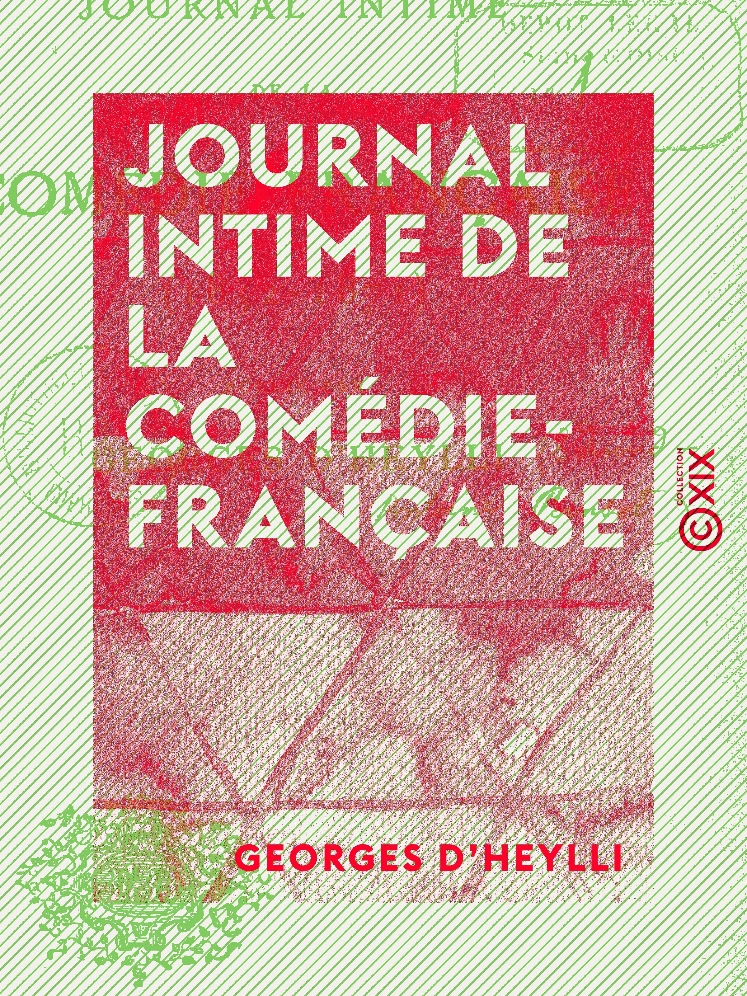 Couverture ebook de Journal intime de la Comédie-Française, de Georges D' Heylli