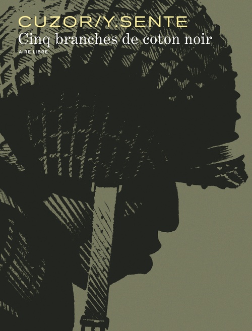 ebook cover of Cinq branches de coton noir, by Yves Sente, Steve Cuzor