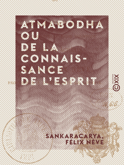 Couverture ebook de Atmabodha ou De la connaissance de l'esprit - Version commentée du poème védantique de Çankara Acharya, de Felix Neve, Sankaracarya