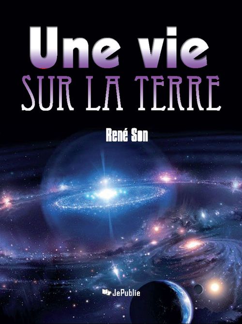 Couverture ebook de Une vie sur la Terre, de René Son