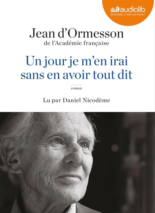 Couverture audiobook de Un jour je m'en irai sans en avoir tout dit, de Jean d' Ormesson