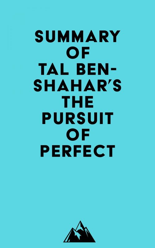 Couverture ebook de Summary of Tal Ben-Shahar's The Pursuit of Perfect, de Everest Media