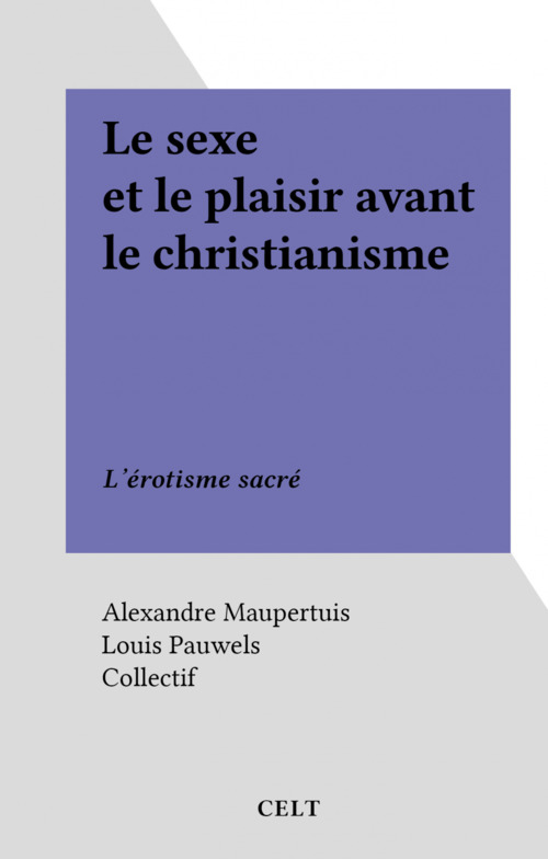 ebook cover of Le sexe et le plaisir avant le christianisme, by Alexandre Maupertuis