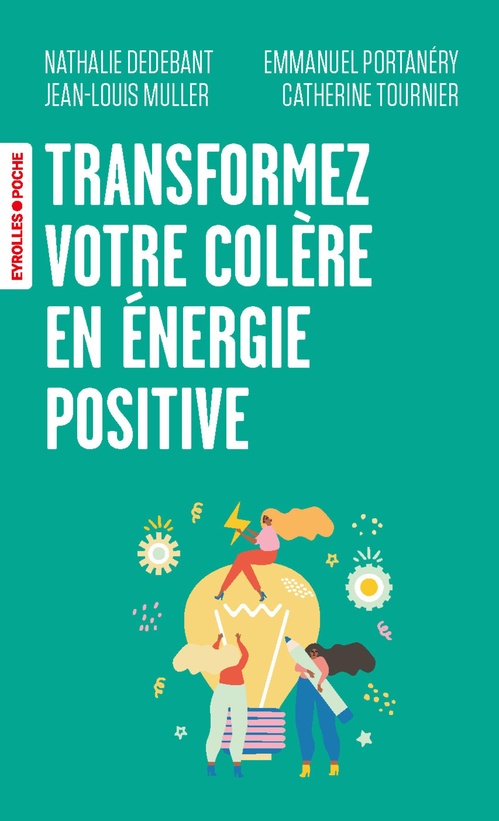 ebook cover of Transformez votre colère en énergie positive, by Nathalie Dedebant, Jean-Louis Muller, Emmanuel Portanéry, Catherine Tournier