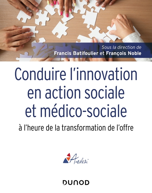 Couverture ebook de Conduire l'innovation en action sociale et médico-sociale à l'heure de la transformation de l'offre, de Collectif, Francis Batifoulier, François Noble