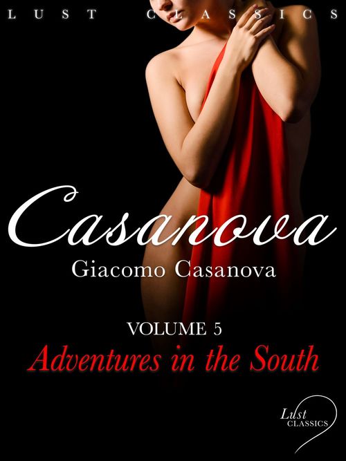 ebook cover of LUST Classics: Casanova Volume 4 - Adventures in the South, by Giacomo Casanova