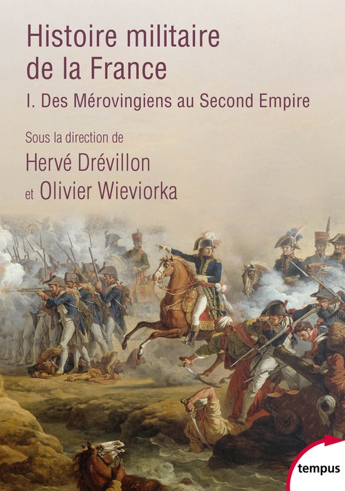 ebook cover of Histoire militaire de la France - tome 1 Des Mérovingiens au Second Empire, by Benjamin Deruelle, Xavier Hélary, Annie Crépin, Hervé Drévillon, Bernard Gainot