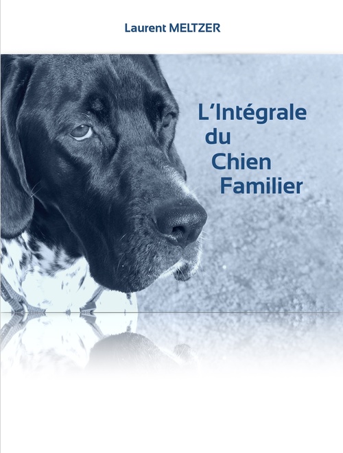 Couverture ebook de L'Intégrale du Chien Familier, de Laurent Meltzer