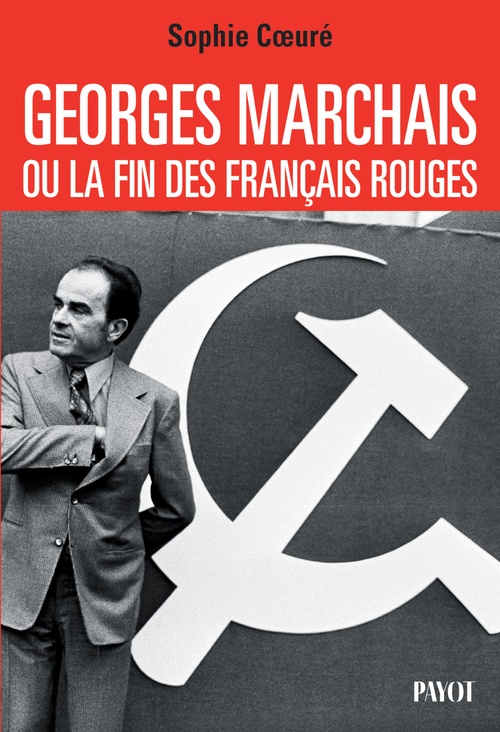 ebook cover of Georges Marchais, ou la fin des Français rouges, by Sophie Coeuré