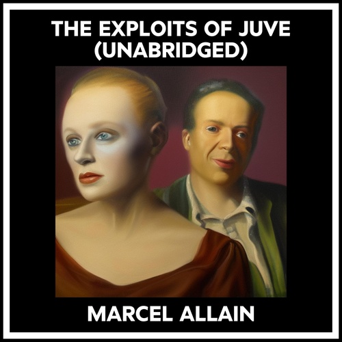 Couverture audiobook de The Exploits Of Juve (Unabridged), de Marcel Allain