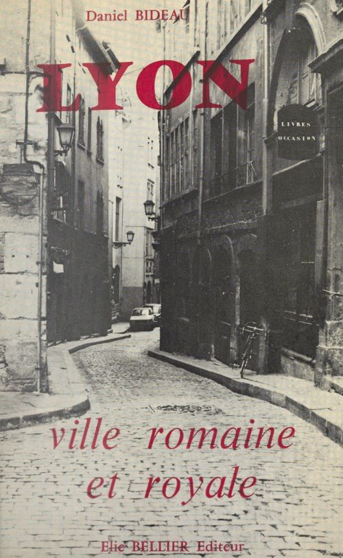 Couverture ebook de Lyon, ville romaine et royale, de Daniel Bideau