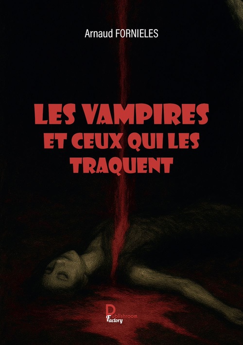 Couverture ebook de Les vampires et ceux qui les traquent, de Arnaud Fornieles