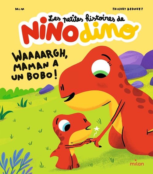 Couverture ebook de Les petites histoires de Nino Dino - Waaaargh, Maman a un bobo !, de Mim