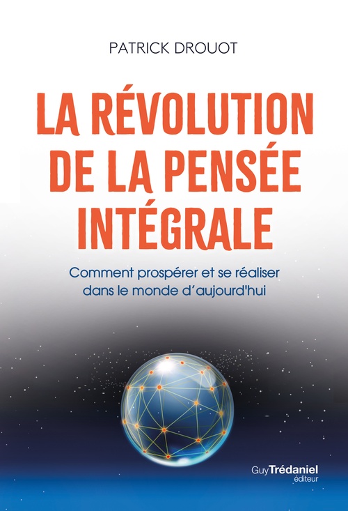 ebook cover of La révolution de la pensée intégrale - Comment prospérer et se réaliser dans le monde d'aujourd'hui, by Patrick Drouot