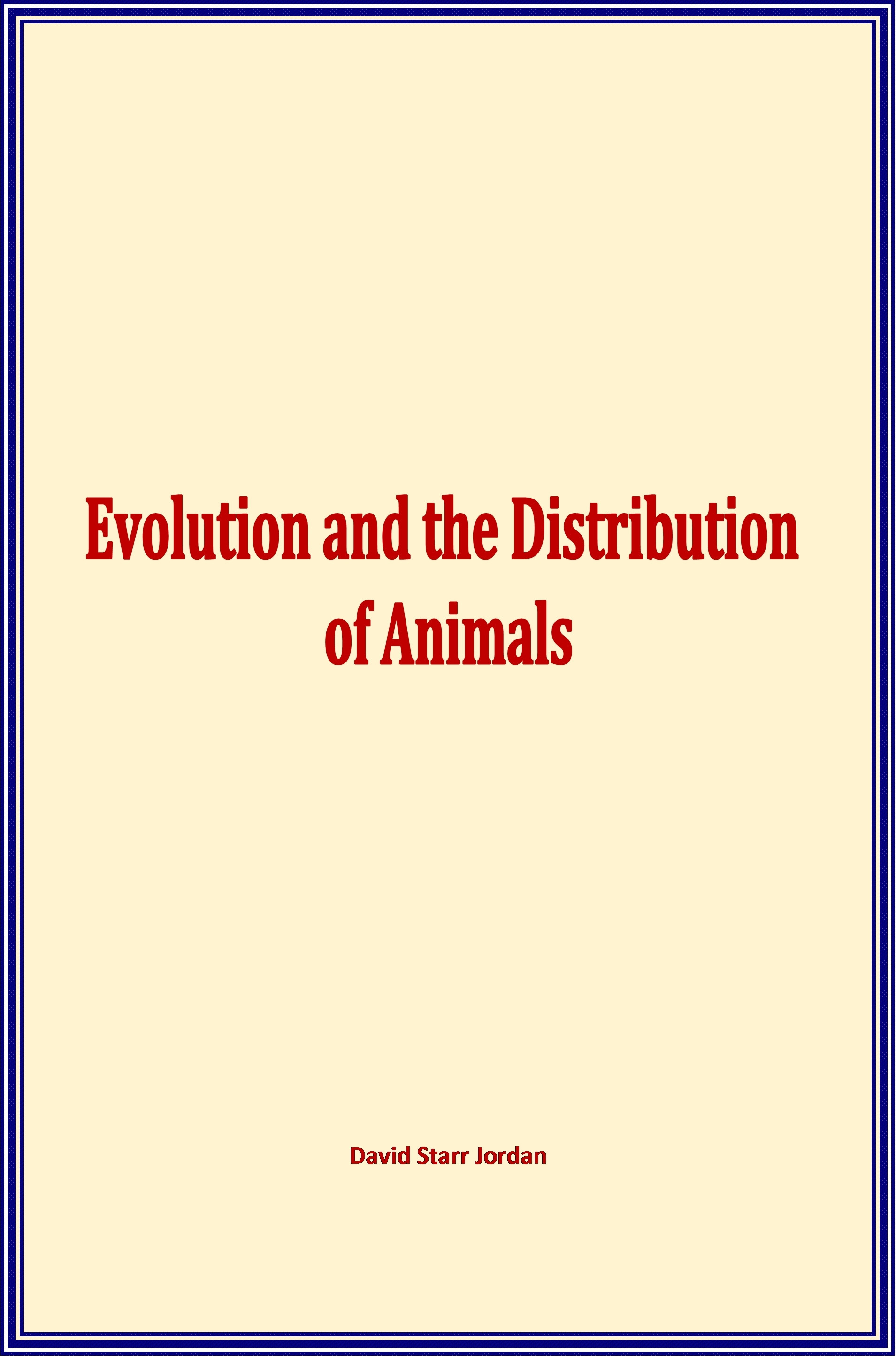 Couverture ebook de Evolution and the Distribution of Animals, de David Starr Jordan
