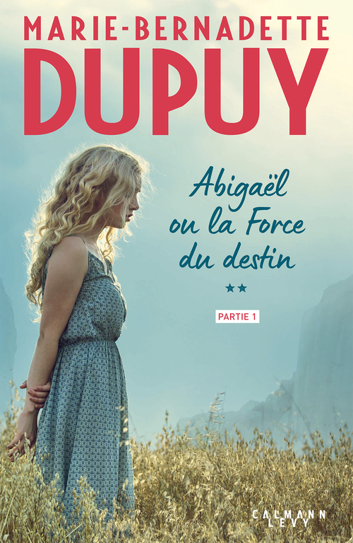 ebook cover of Abigaël ou la force du destin - Tome 2 - partie 1, by Marie-Bernadette Dupuy