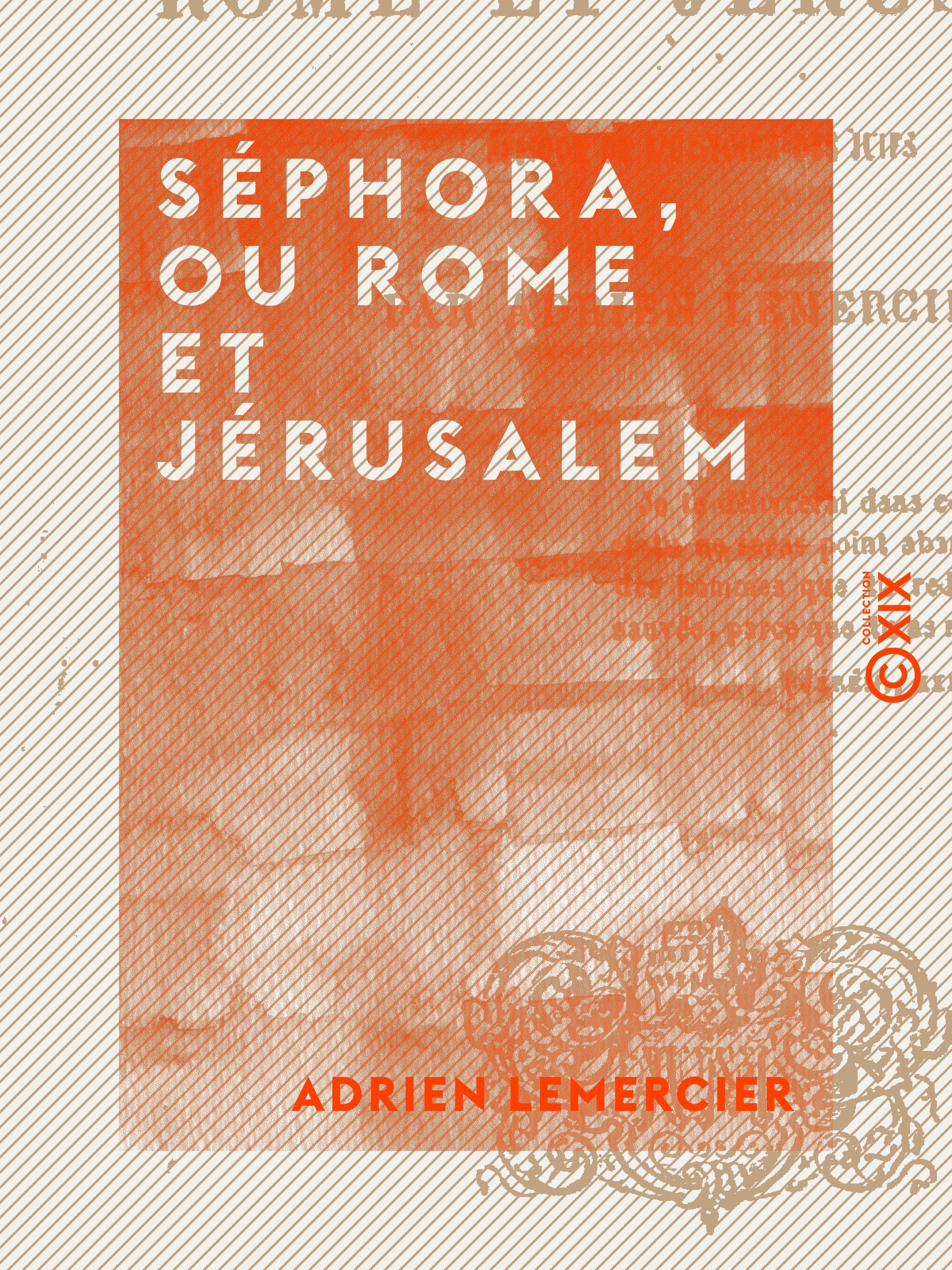 Couverture ebook de Séphora, ou Rome et Jérusalem - Épisode de l'histoire des Juifs, de Adrien Lemercier