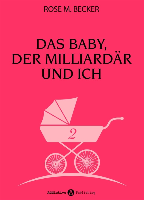 ebook cover of Das Baby, der Milliardär und ich - 2, by Rose M. Becker
