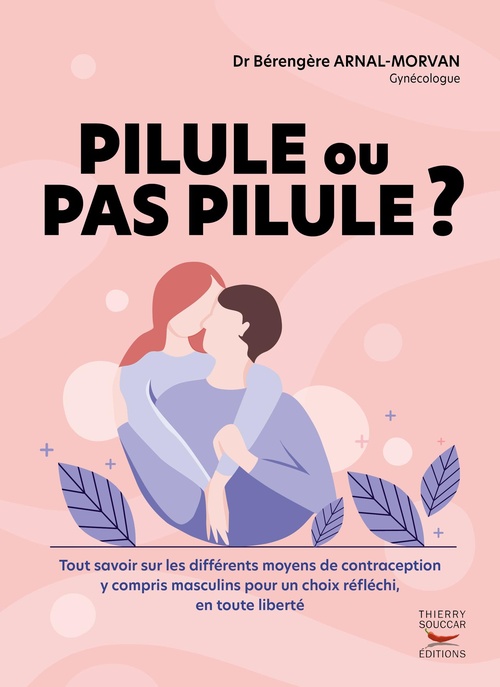 Couverture ebook de Pilule ou pas pilule ? - Tout savoir sur les différents moyens de contraception y compris masculins, de Bérengère Arnal