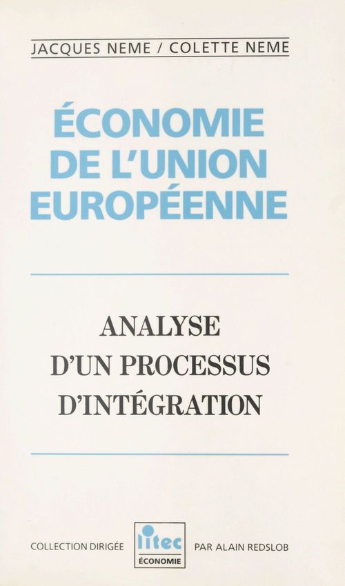 Couverture ebook de Économie de l'Union européenne : analyse d'un processus d'intégration, de Neme Jacques & Colet