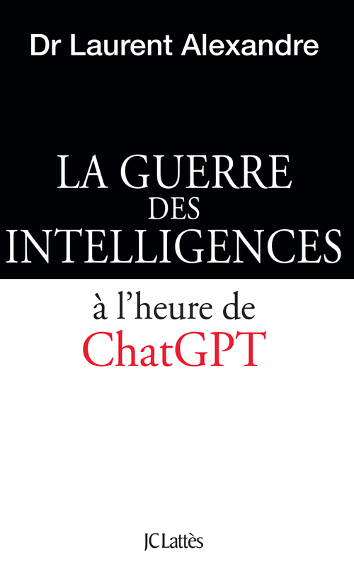 ebook cover of La guerre des intelligences à l'heure de ChatGPT, by Dr Laurent Alexandre