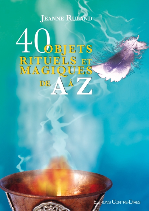 ebook cover of 40 objets rituels et magiques de A à Z, by Jeanne Ruland