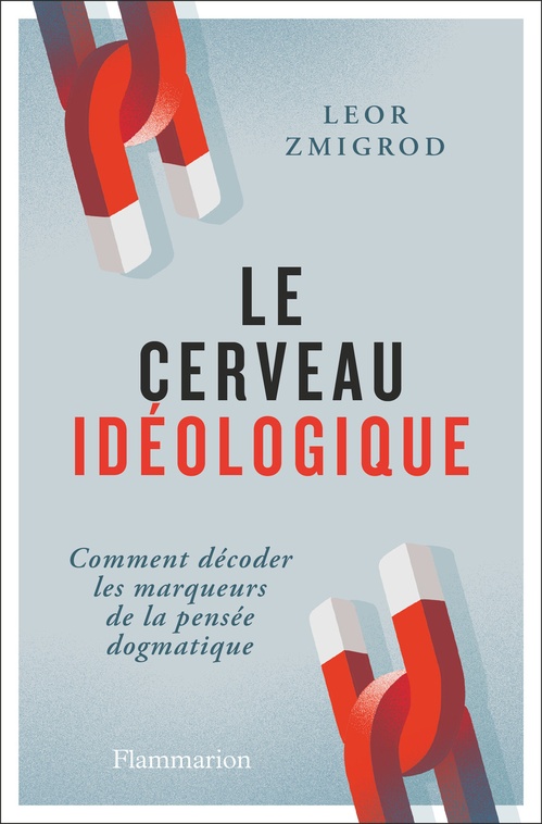 ebook cover of Le cerveau idéologique. Comment décoder les marqueurs de la pensée dogmatique, by Leor Zmigrod