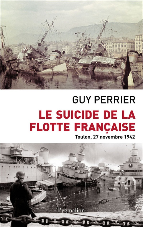 Couverture ebook de Le Suicide de la flotte française. Toulon, 27 novembre 1942, de Guy Perrier