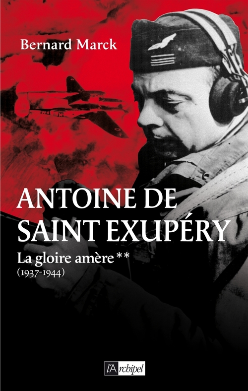 ebook cover of Antoine de Saint Exupéry - Tome 2 La gloire amère (1937-1944), by Bernard Marck