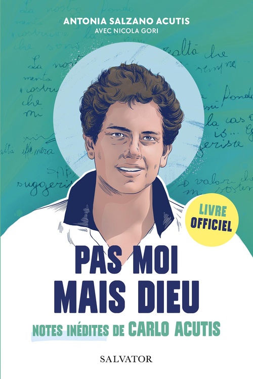 Couverture ebook de Pas moi mais Dieu : Notes inédites de Carlo Acutis, de Will Conquer, Antonia Salzano Acutis, Nicola Gori