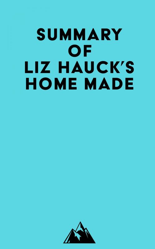 Couverture ebook de Summary of Liz Hauck's Home Made, de Everest Media