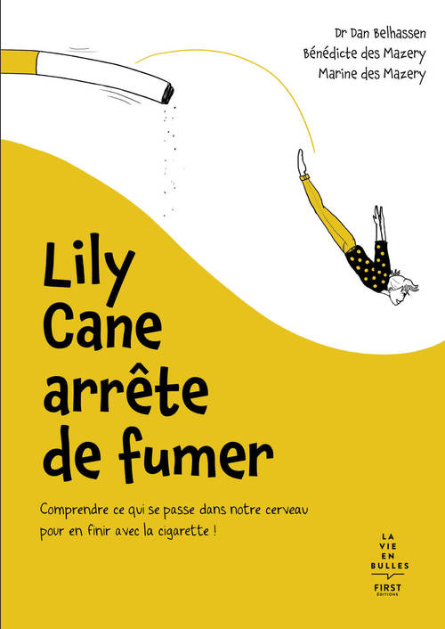 Couverture ebook de Lily Cane arrête de fumer - Comprendre ce qui se passe dans notre cerveau pour en finir avec la cigarette !, de Dan Belhassen, Bénédicte Des Mazery, Marine Des Mazery