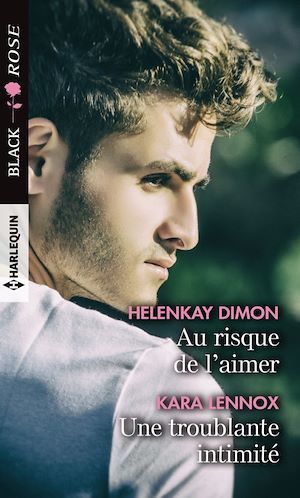 Couverture ebook de Au risque de l'aimer -  Une troublante intimité, de HelenKay Dimon, Kara Lennox