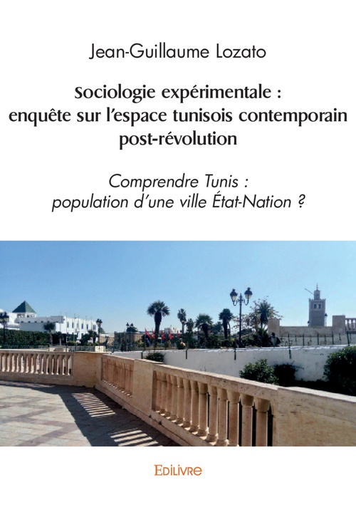 Couverture ebook de Sociologie expérimentale : enquête sur l'espace tunisois contemporain post-révolution, de Jean-Guillaume Lozato
