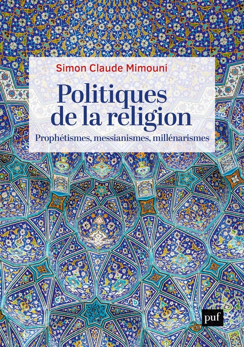 Couverture ebook de Politiques de la religion : prophétismes, messianismes, millénarismes, de Simon Claude Mimouni