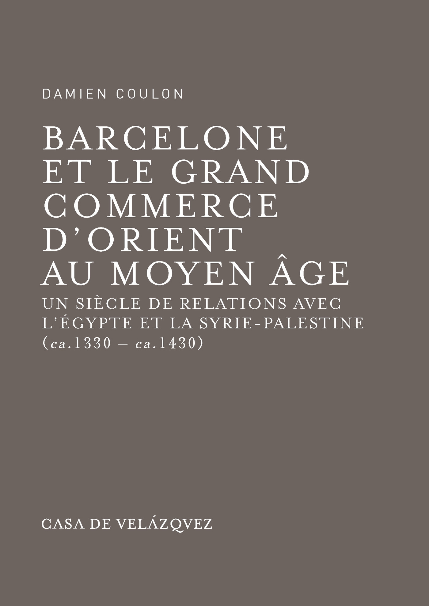 ebook cover of Barcelone et le grand commerce d'Orient au Moyen Âge, by Damien Coulon